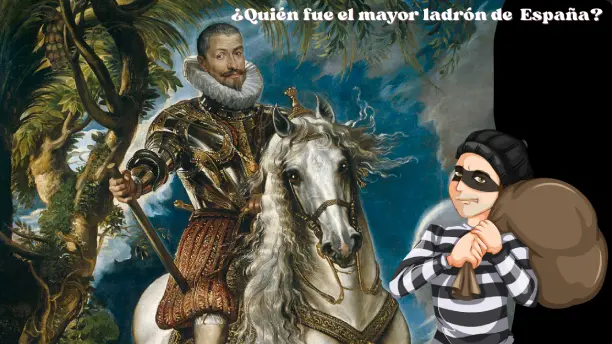 El duque de Lerma: el mayor ladrón de España